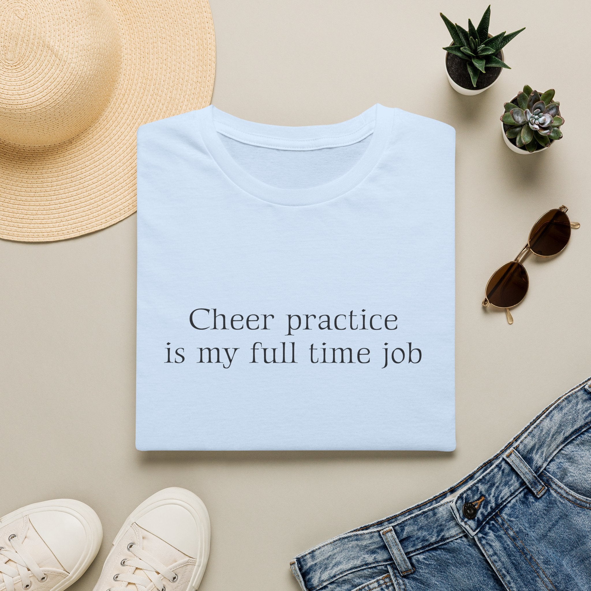 Cheer Practice Is My Full Time Job T-Shirt